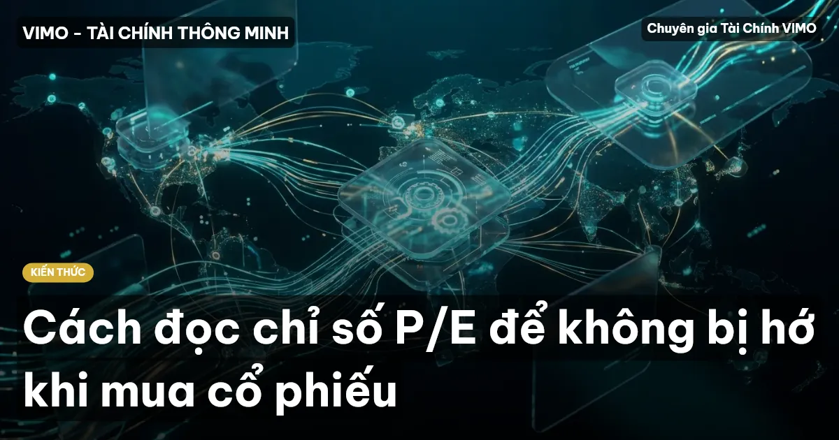 Cách đọc chỉ số P/E để không bị hớ khi mua cổ phiếu