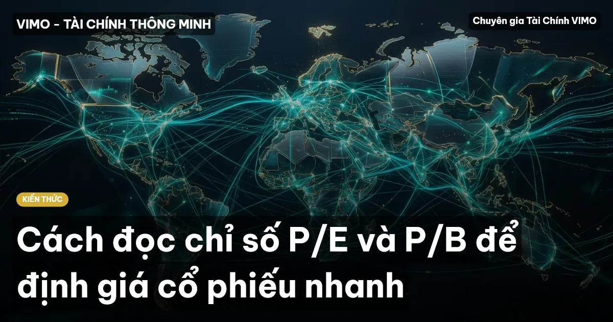Cách đọc chỉ số P/E và P/B để định giá cổ phiếu nhanh