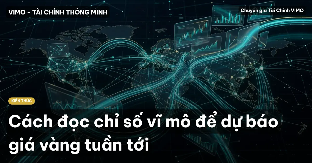 Cách đọc chỉ số vĩ mô để dự báo giá vàng tuần tới