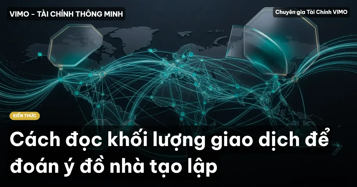 Cách đọc khối lượng giao dịch để đoán ý đồ nhà tạo lập