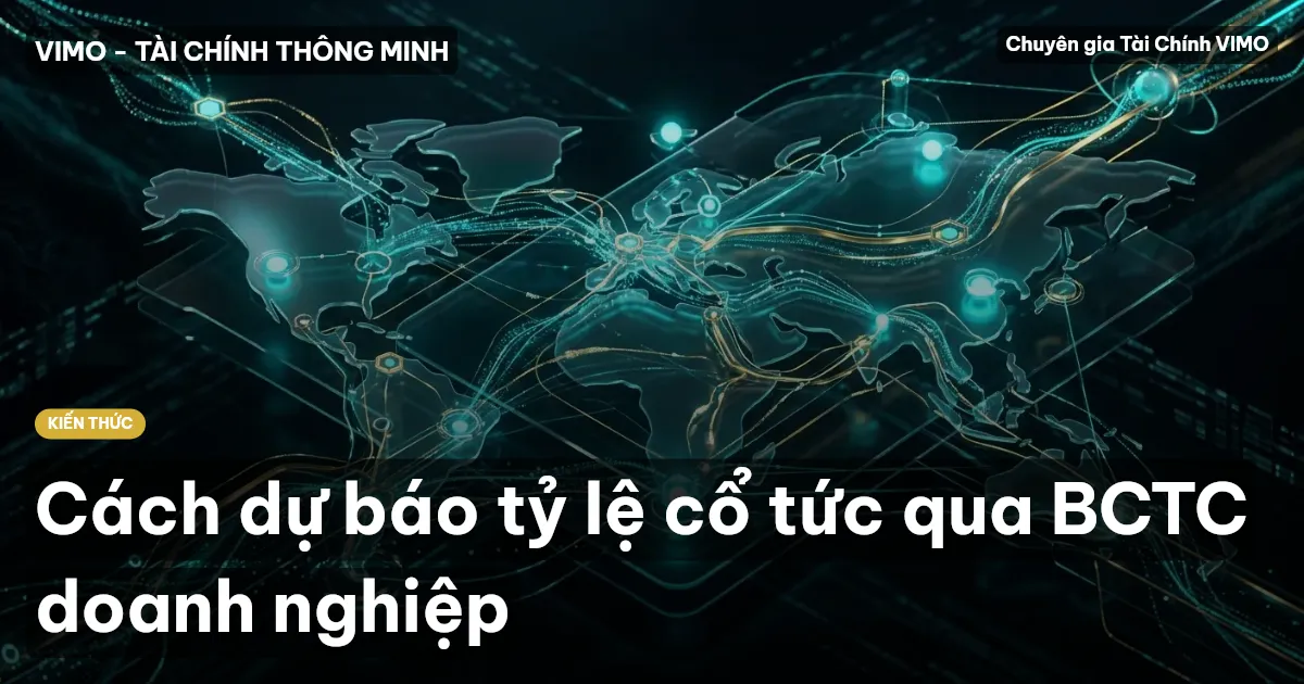 Cách dự báo tỷ lệ cổ tức qua BCTC doanh nghiệp