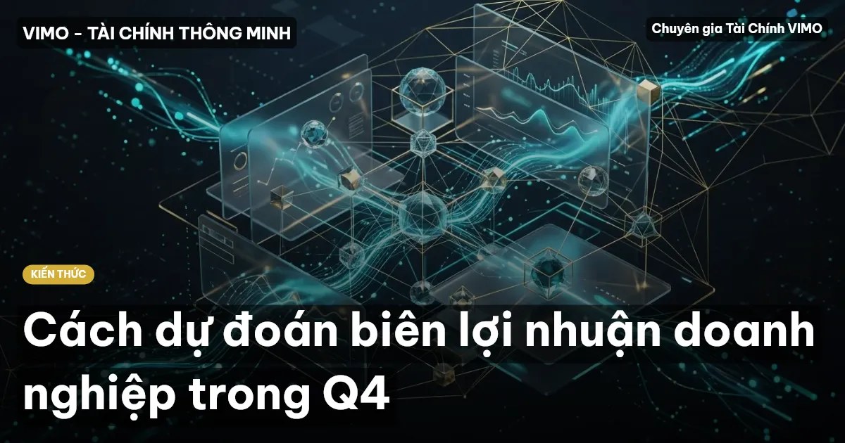 Cách dự đoán biên lợi nhuận doanh nghiệp trong Q4