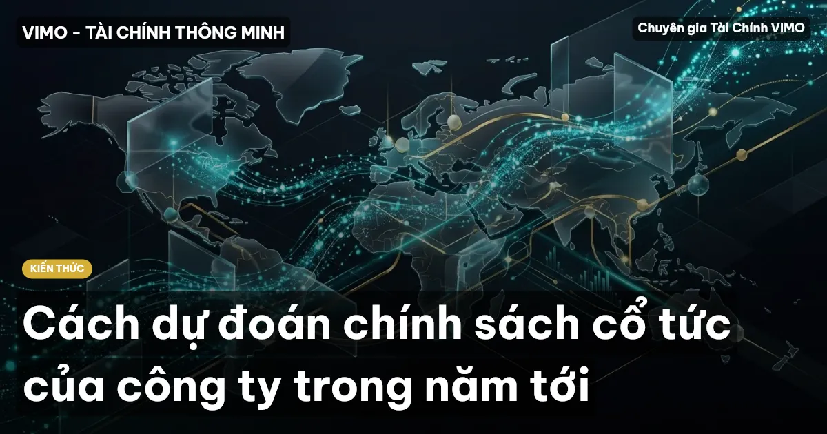 Cách dự đoán chính sách cổ tức của công ty trong năm tới