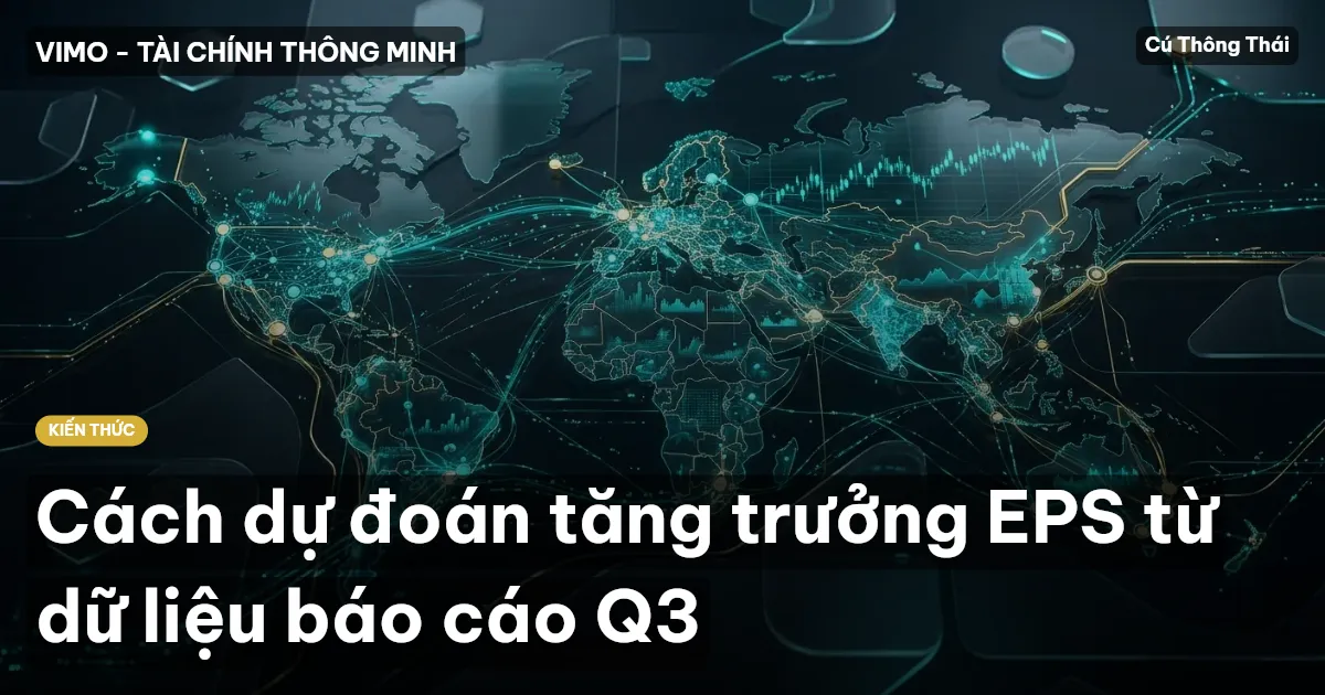 Cách dự đoán tăng trưởng EPS từ dữ liệu báo cáo Q3