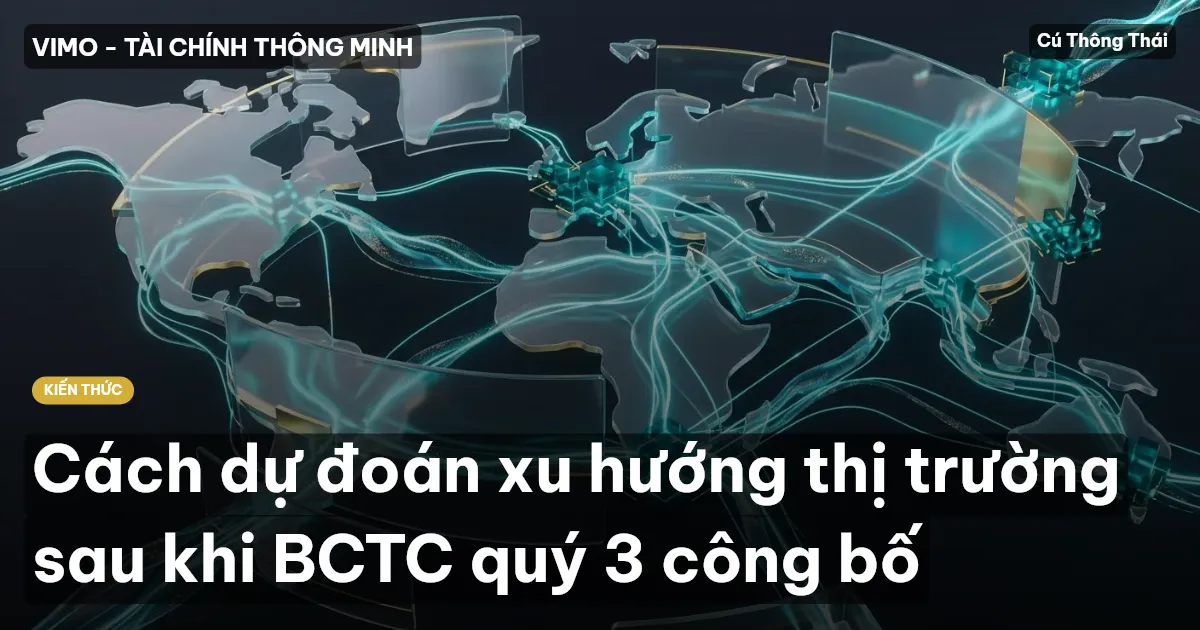 Cách dự đoán xu hướng thị trường sau khi BCTC quý 3 công bố