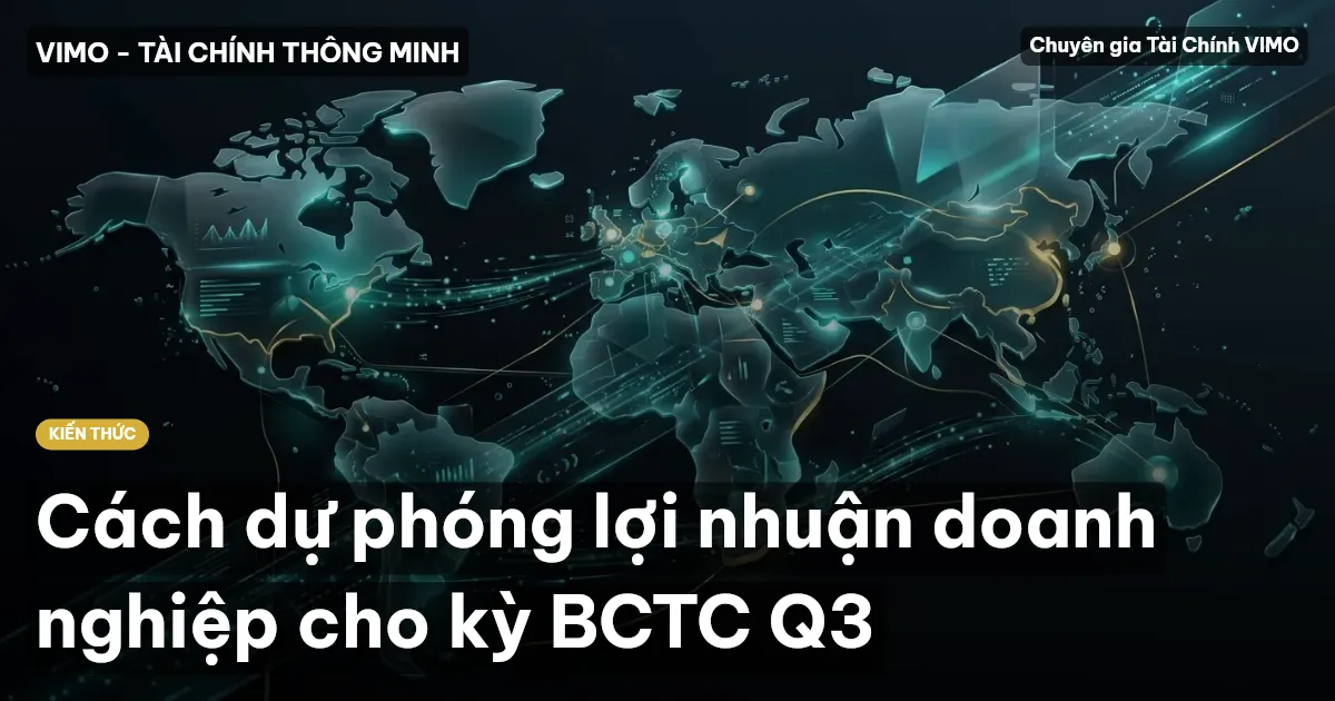 Cách dự phóng lợi nhuận doanh nghiệp cho kỳ BCTC Q3