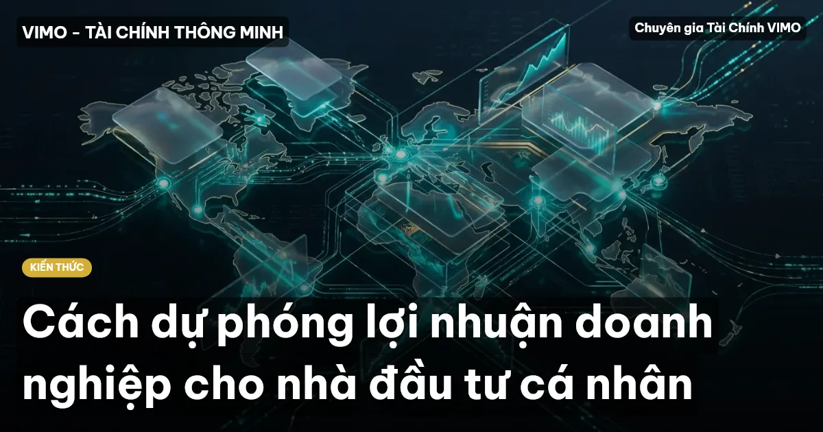 Cách dự phóng lợi nhuận doanh nghiệp cho nhà đầu tư cá nhân