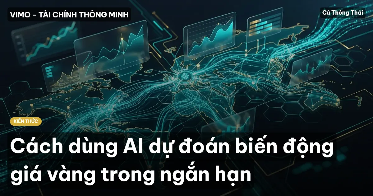 Cách dùng AI dự đoán biến động giá vàng trong ngắn hạn