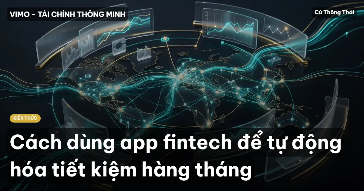 Cách dùng app fintech để tự động hóa tiết kiệm hàng tháng