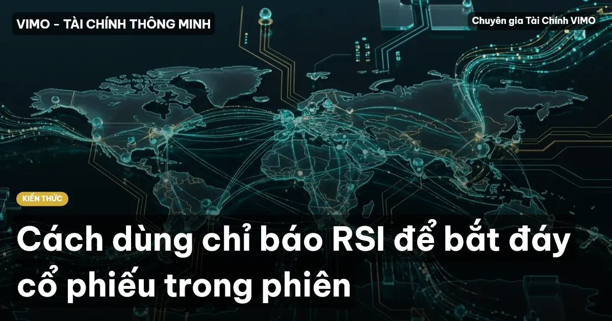Cách dùng chỉ báo RSI để bắt đáy cổ phiếu trong phiên