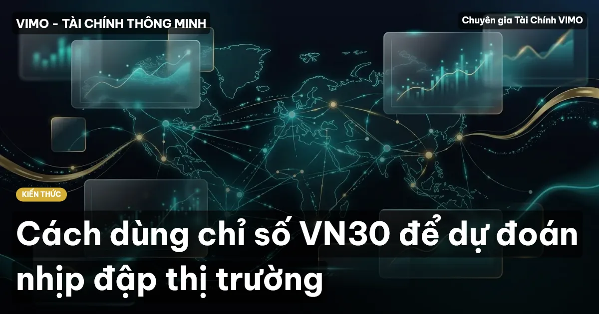 Cách dùng chỉ số VN30 để dự đoán nhịp đập thị trường