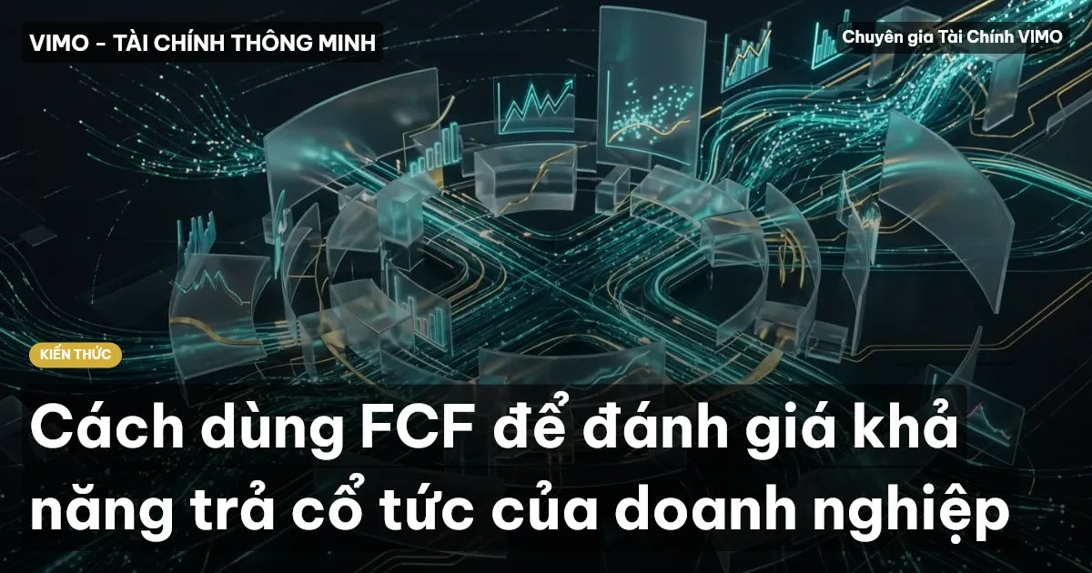 Cách dùng FCF để đánh giá khả năng trả cổ tức của doanh nghiệp