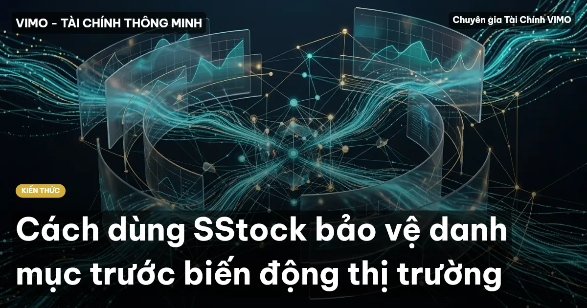 Cách dùng SStock bảo vệ danh mục trước biến động thị trường