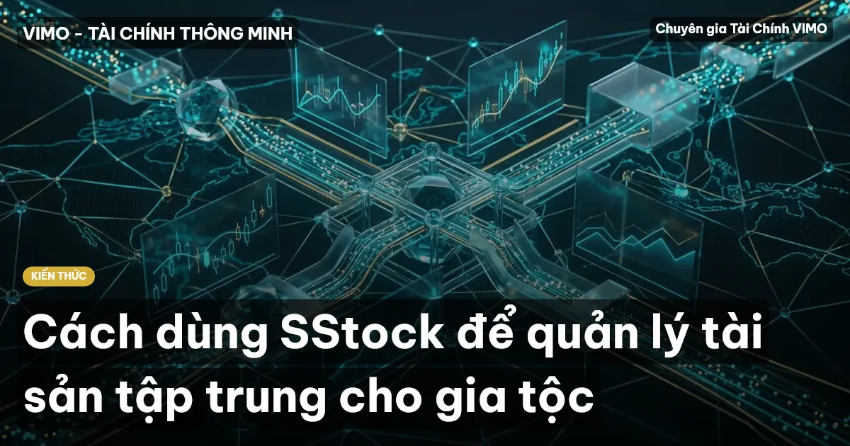 Cách dùng SStock để quản lý tài sản tập trung cho gia tộc