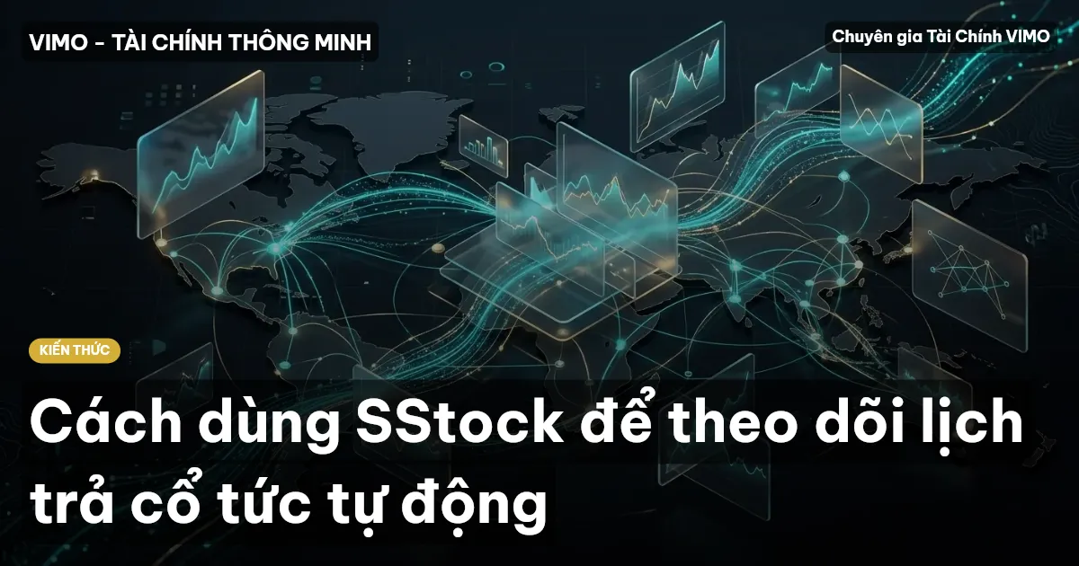 Cách dùng SStock để theo dõi lịch trả cổ tức tự động