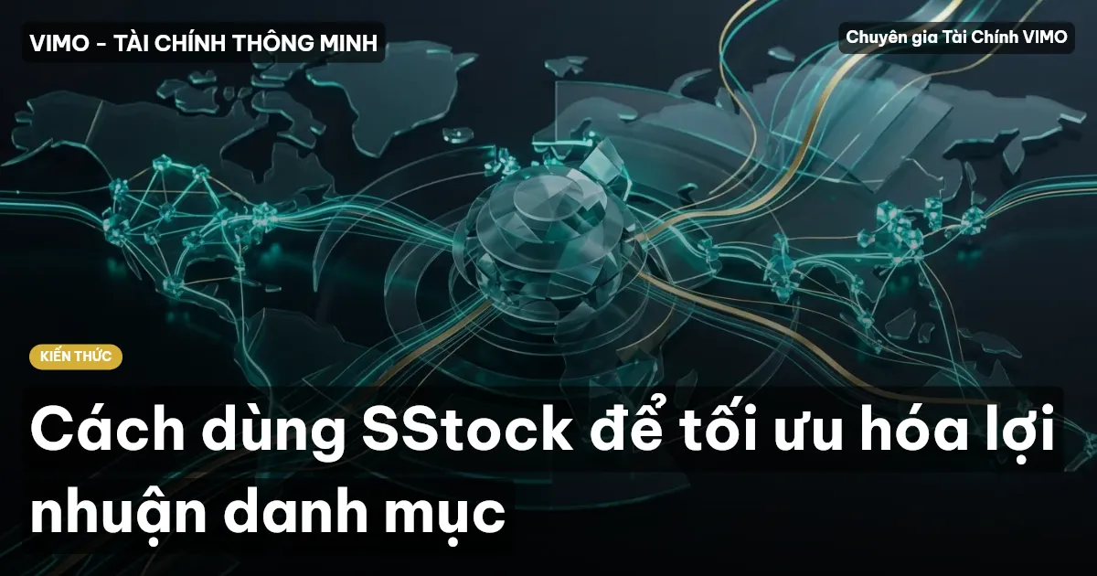 Cách dùng SStock để tối ưu hóa lợi nhuận danh mục