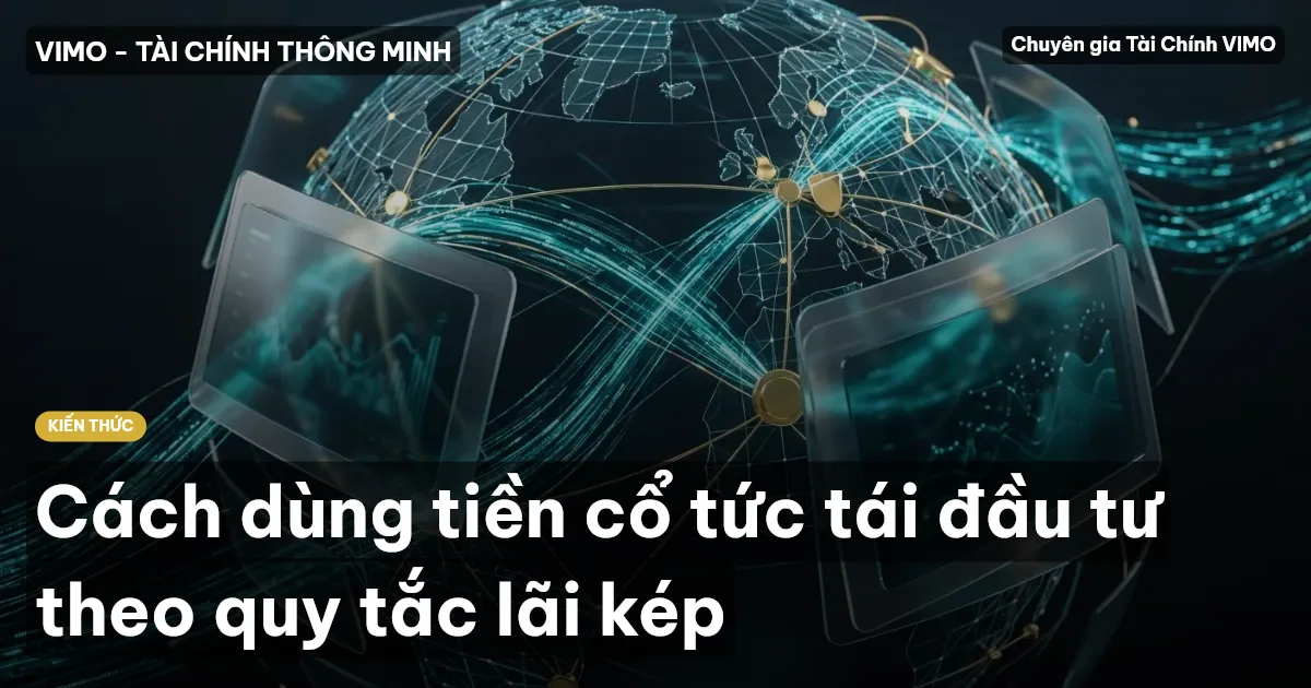 Cách dùng tiền cổ tức tái đầu tư theo quy tắc lãi kép