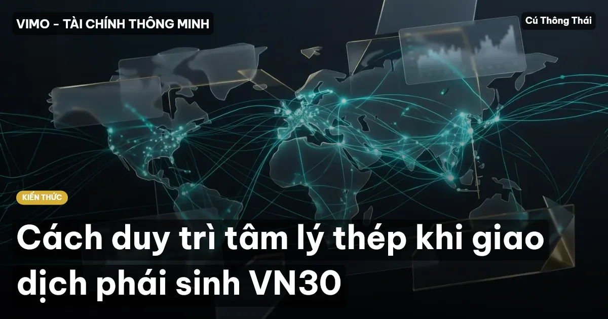 Cách duy trì tâm lý thép khi giao dịch phái sinh VN30