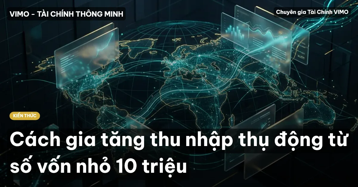 Cách gia tăng thu nhập thụ động từ số vốn nhỏ 10 triệu