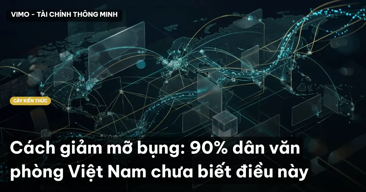 Cách giảm mỡ bụng: 90% dân văn phòng Việt Nam chưa biết điều này