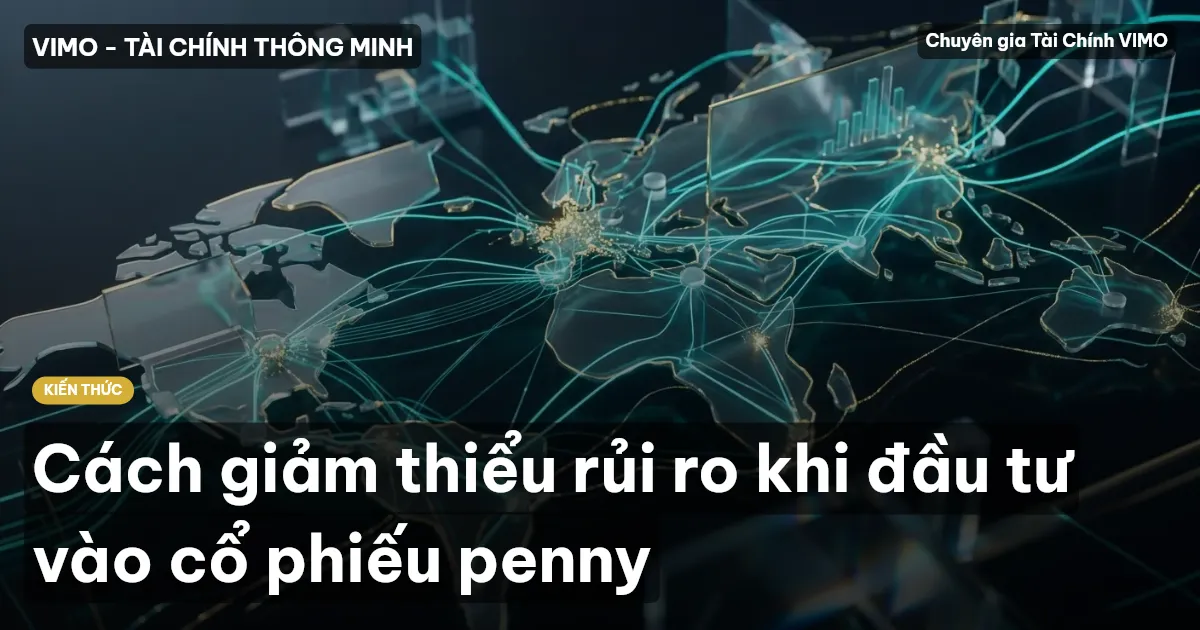 Cách giảm thiểu rủi ro khi đầu tư vào cổ phiếu penny