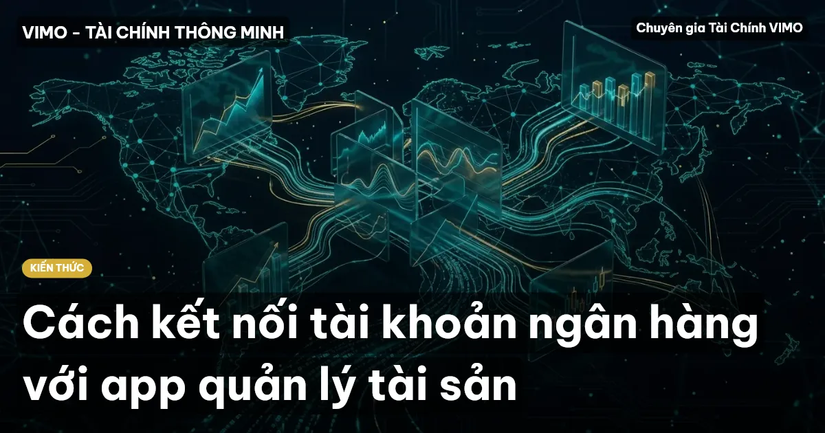 Cách kết nối tài khoản ngân hàng với app quản lý tài sản
