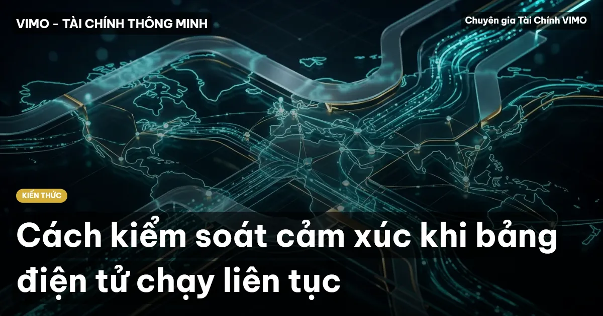 Cách kiểm soát cảm xúc khi bảng điện tử chạy liên tục