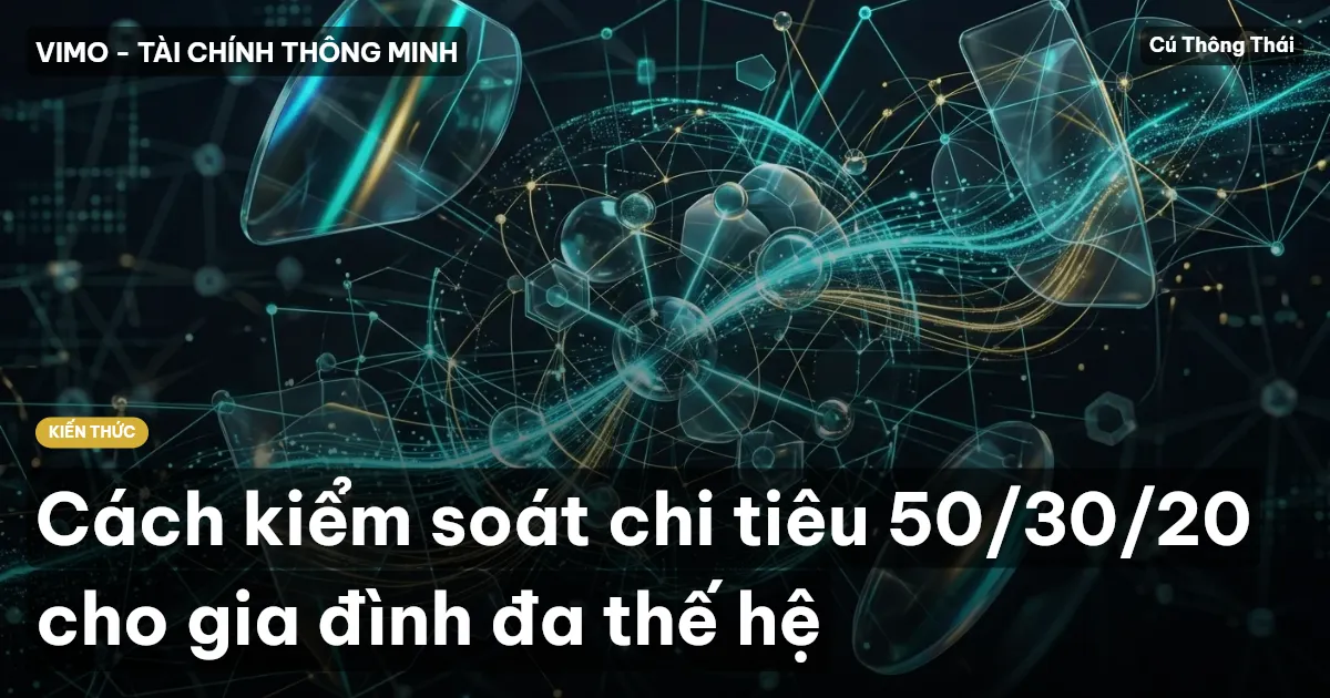 Cách kiểm soát chi tiêu 50/30/20 cho gia đình đa thế hệ