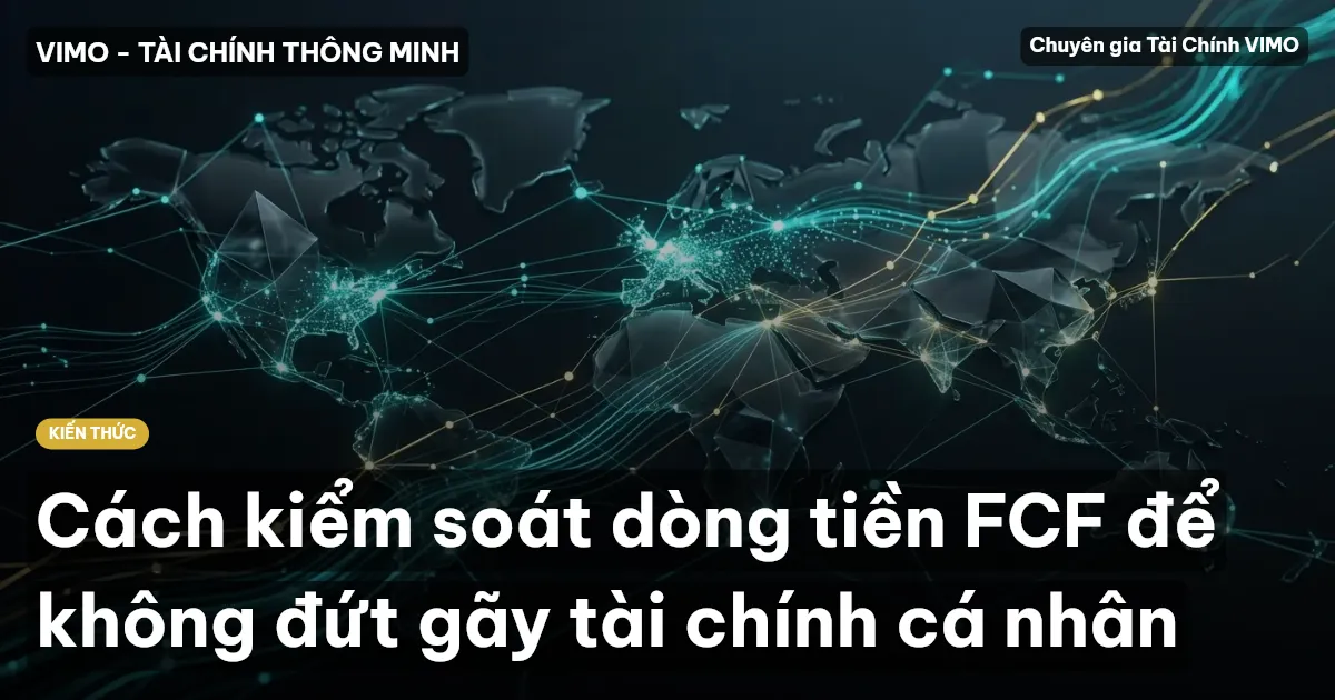 Cách kiểm soát dòng tiền FCF để không đứt gãy tài chính cá nhân