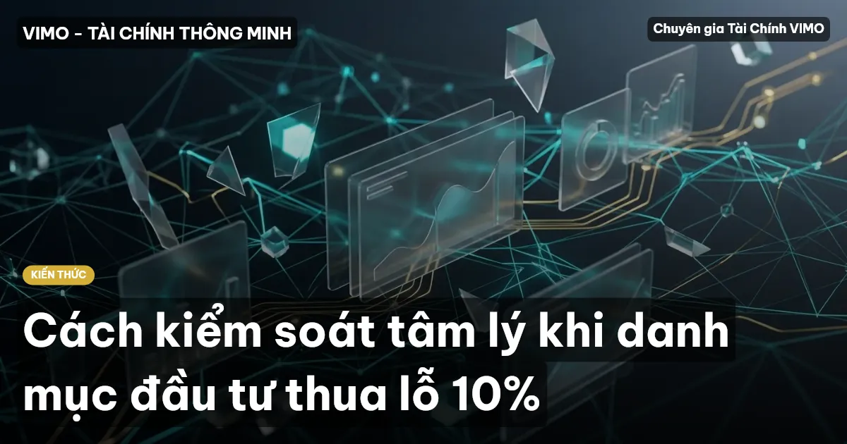 Cách kiểm soát tâm lý khi danh mục đầu tư thua lỗ 10%