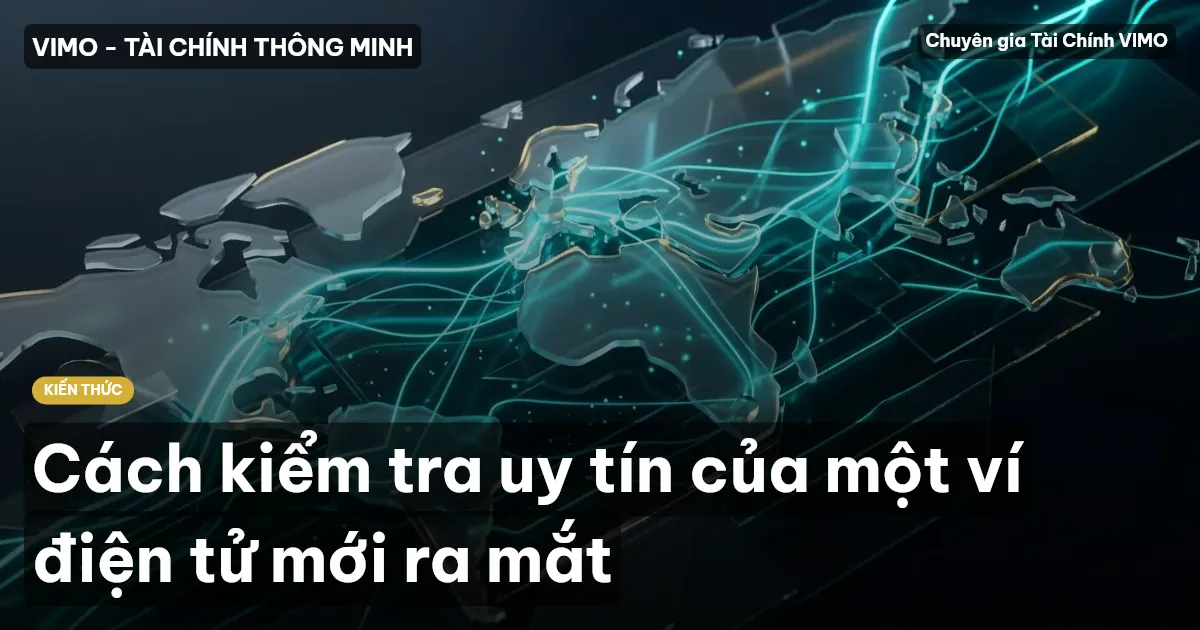 Cách kiểm tra uy tín của một ví điện tử mới ra mắt