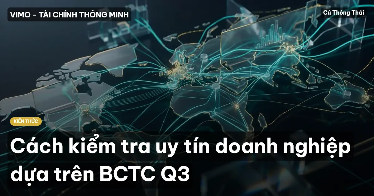 Cách kiểm tra uy tín doanh nghiệp dựa trên BCTC Q3