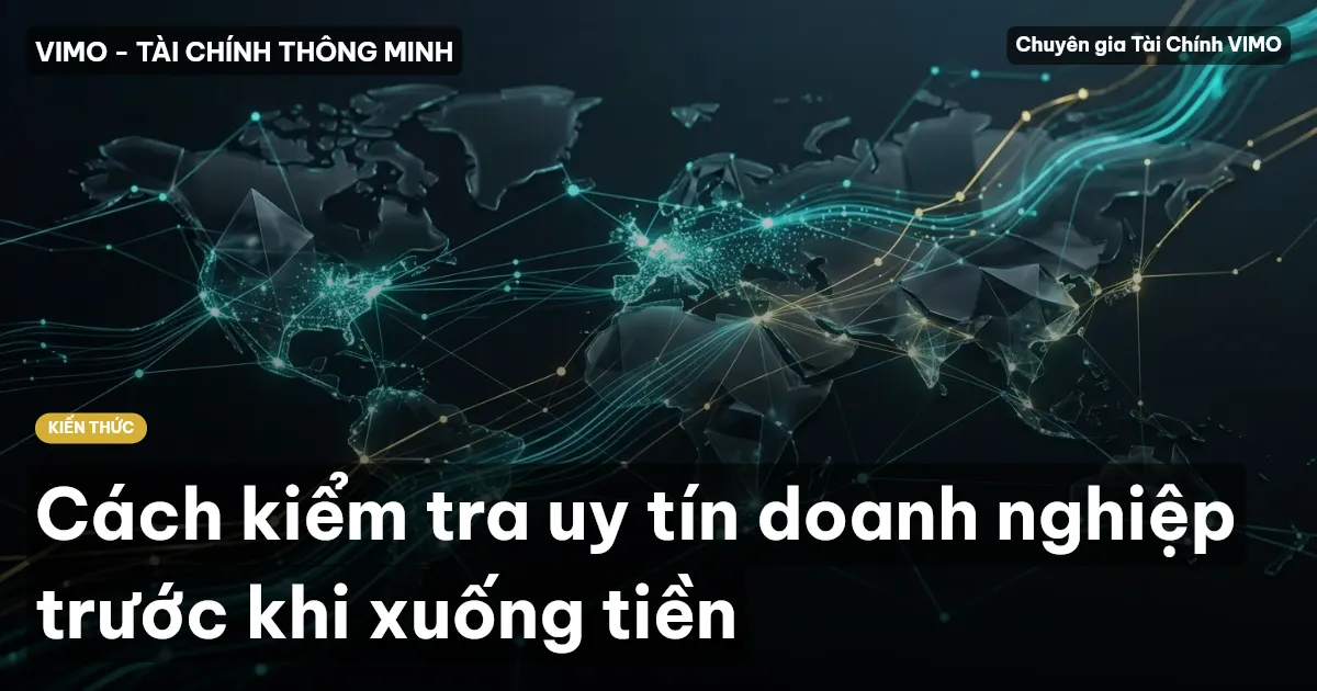 Cách kiểm tra uy tín doanh nghiệp trước khi xuống tiền