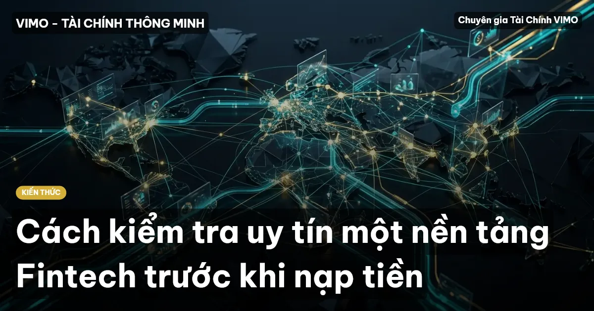 Cách kiểm tra uy tín một nền tảng Fintech trước khi nạp tiền