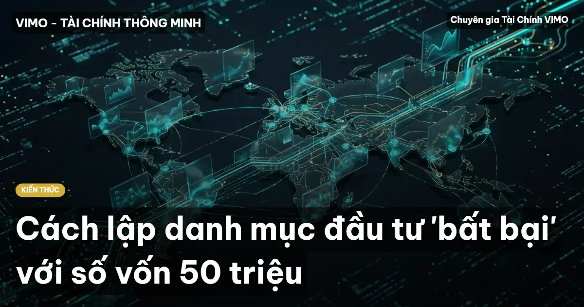 Cách lập danh mục đầu tư 'bất bại' với số vốn 50 triệu