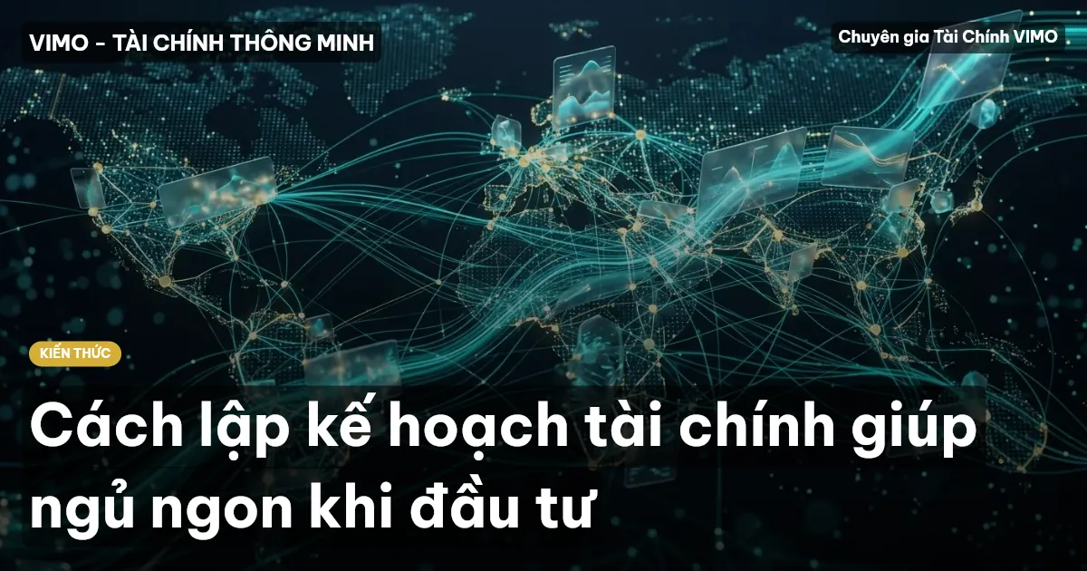 Cách lập kế hoạch tài chính giúp ngủ ngon khi đầu tư