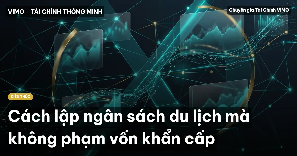 Cách lập ngân sách du lịch mà không phạm vốn khẩn cấp