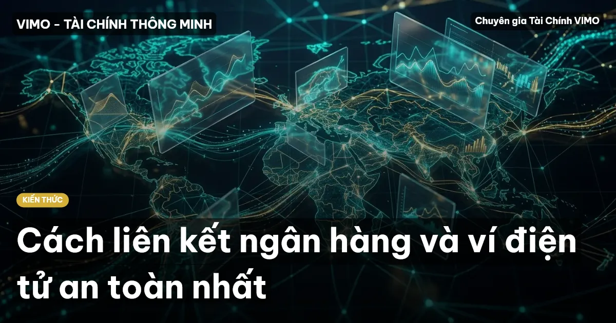 Cách liên kết ngân hàng và ví điện tử an toàn nhất
