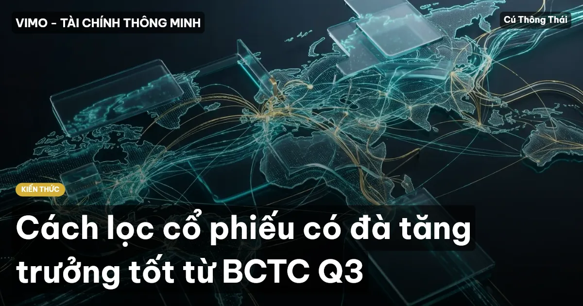 Cách lọc cổ phiếu có đà tăng trưởng tốt từ BCTC Q3