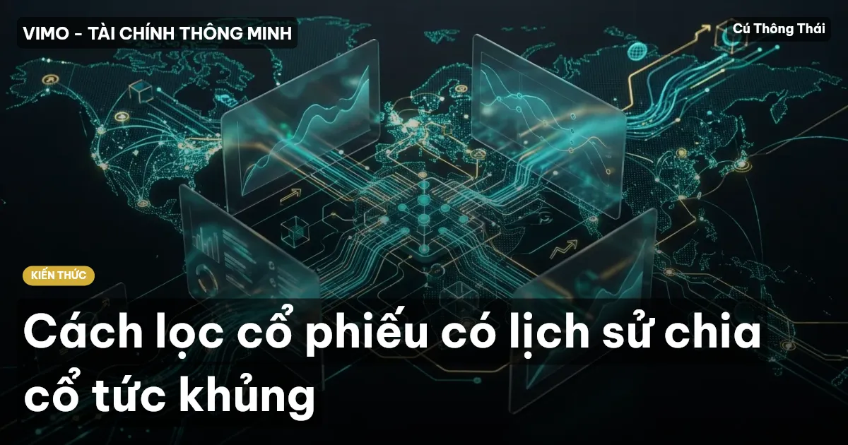 Cách lọc cổ phiếu có lịch sử chia cổ tức khủng