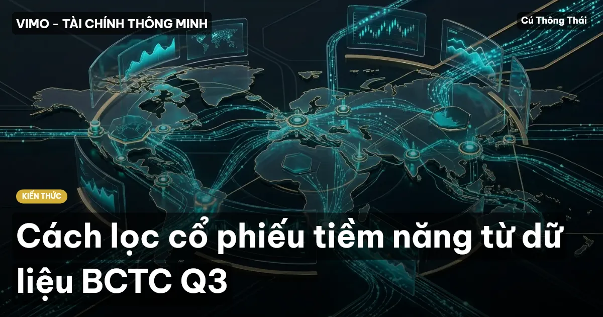 Cách lọc cổ phiếu tiềm năng từ dữ liệu BCTC Q3