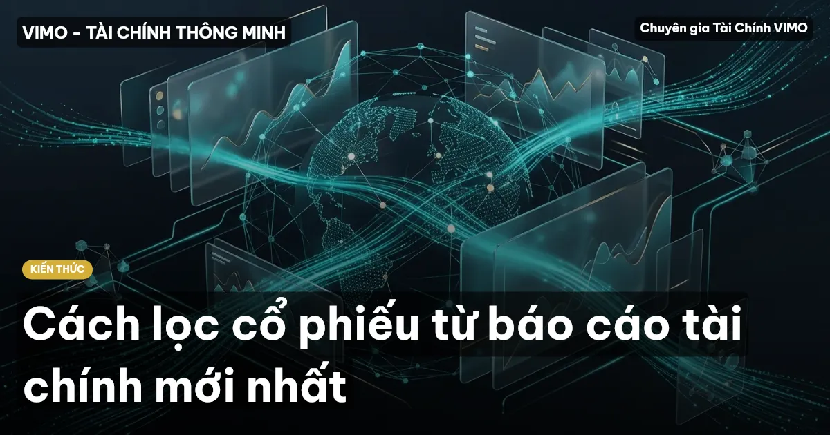 Cách lọc cổ phiếu từ báo cáo tài chính mới nhất