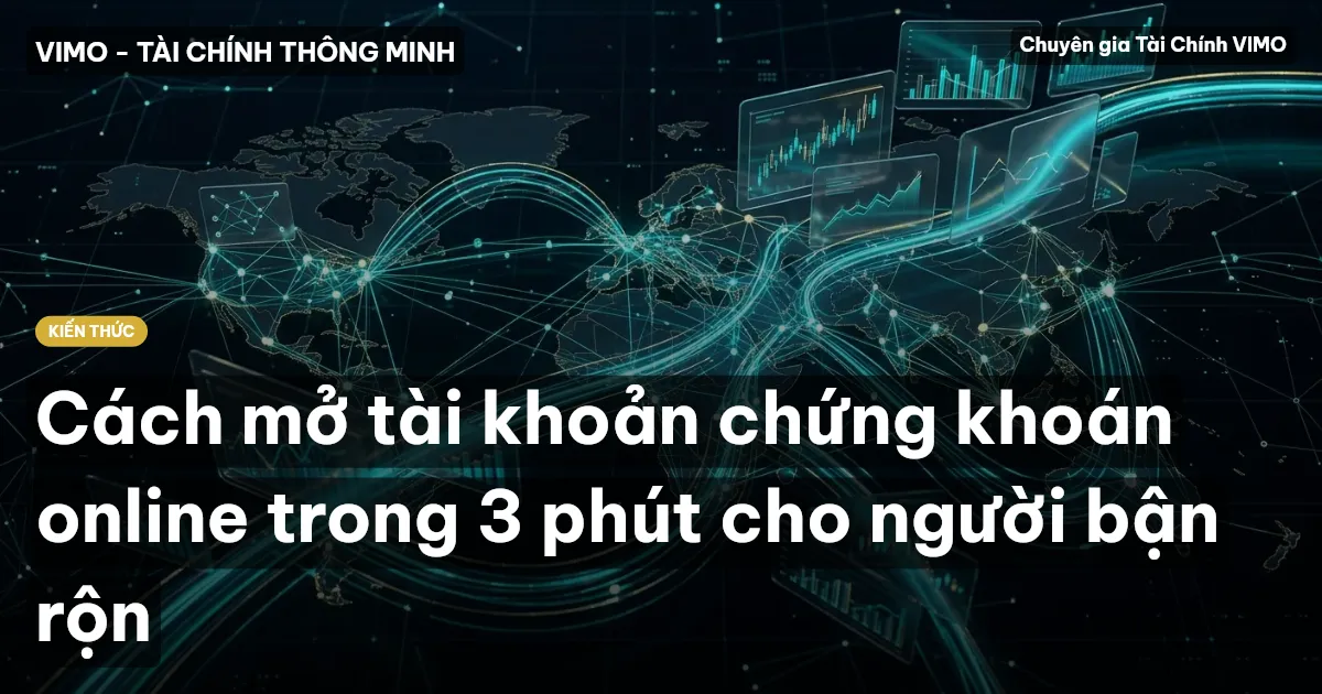 Cách mở tài khoản chứng khoán online trong 3 phút cho người bận rộn