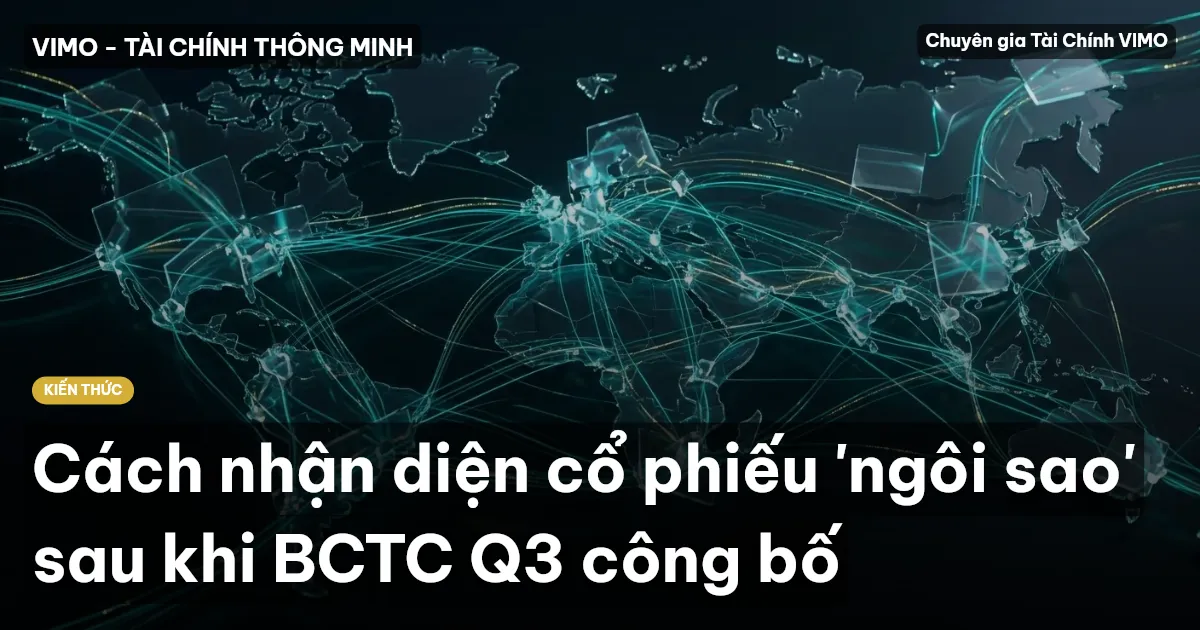 Cách nhận diện cổ phiếu 'ngôi sao' sau khi BCTC Q3 công bố