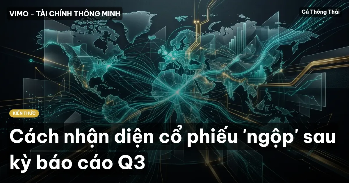 Cách nhận diện cổ phiếu 'ngộp' sau kỳ báo cáo Q3