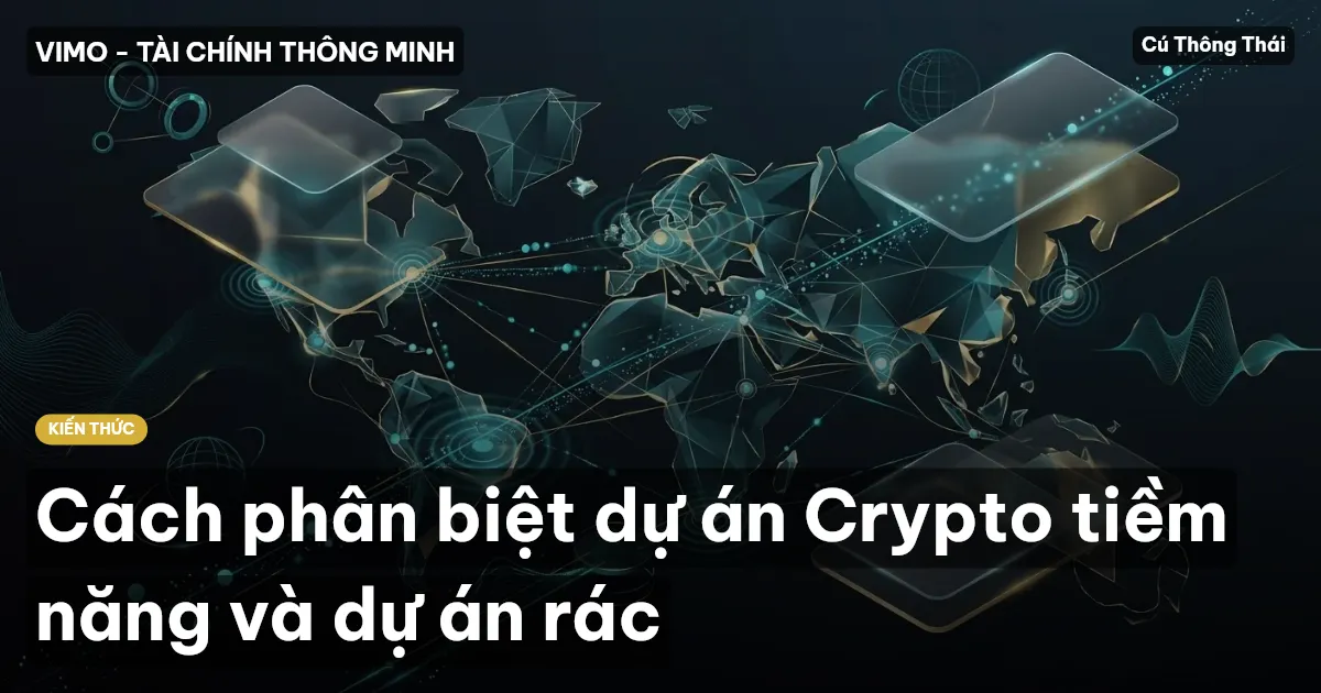 Cách phân biệt dự án Crypto tiềm năng và dự án rác