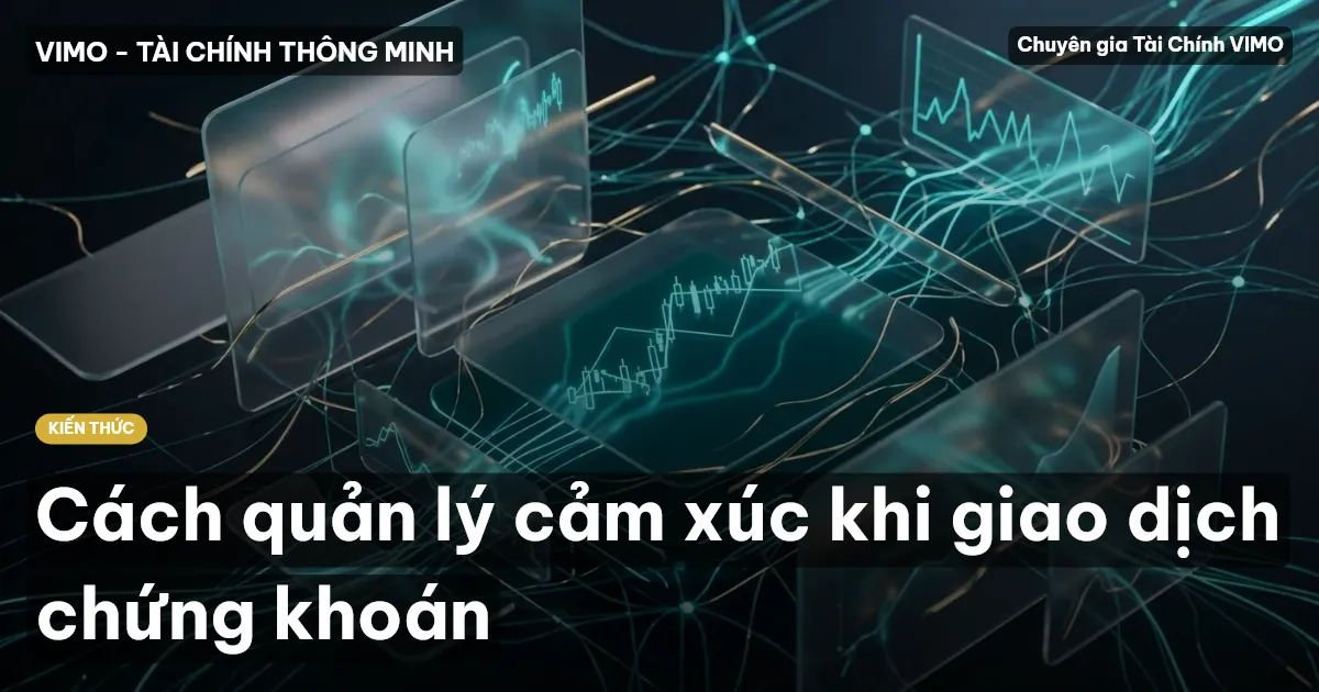 Cách quản lý cảm xúc khi giao dịch chứng khoán