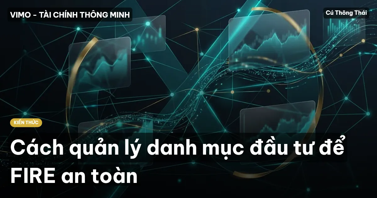 Cách quản lý danh mục đầu tư để FIRE an toàn