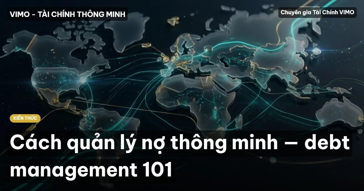 Cách quản lý nợ thông minh — debt management 101