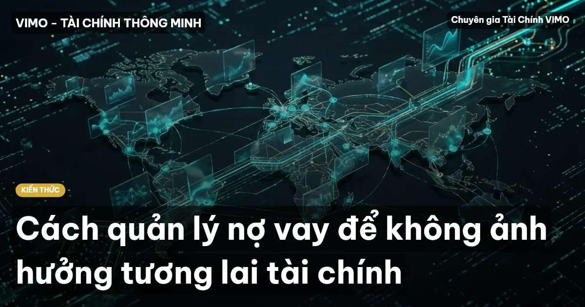 Cách quản lý nợ vay để không ảnh hưởng tương lai tài chính